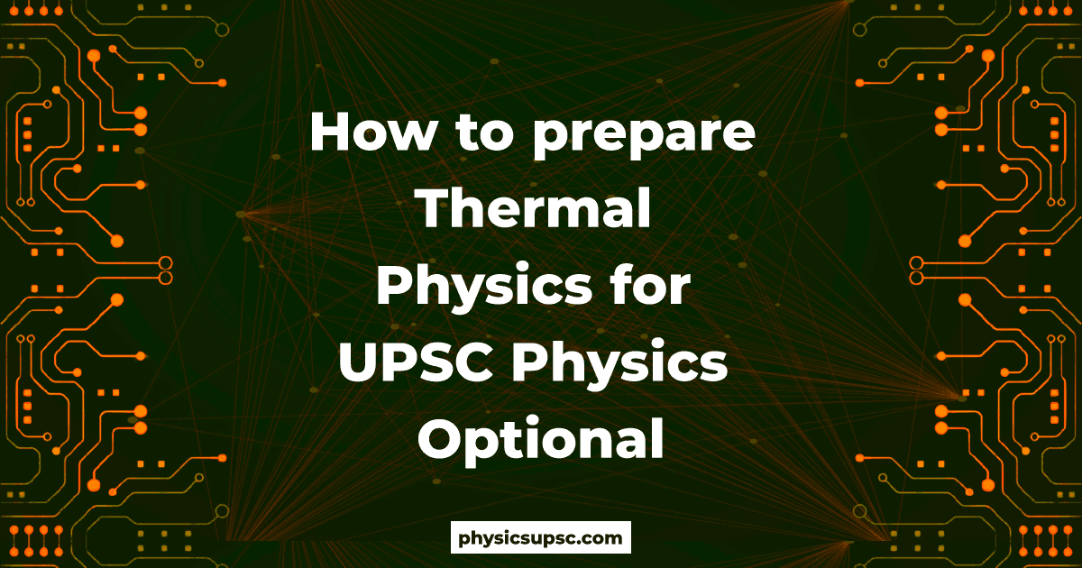 How to prepare Thermal Physics for UPSC Physics Optional