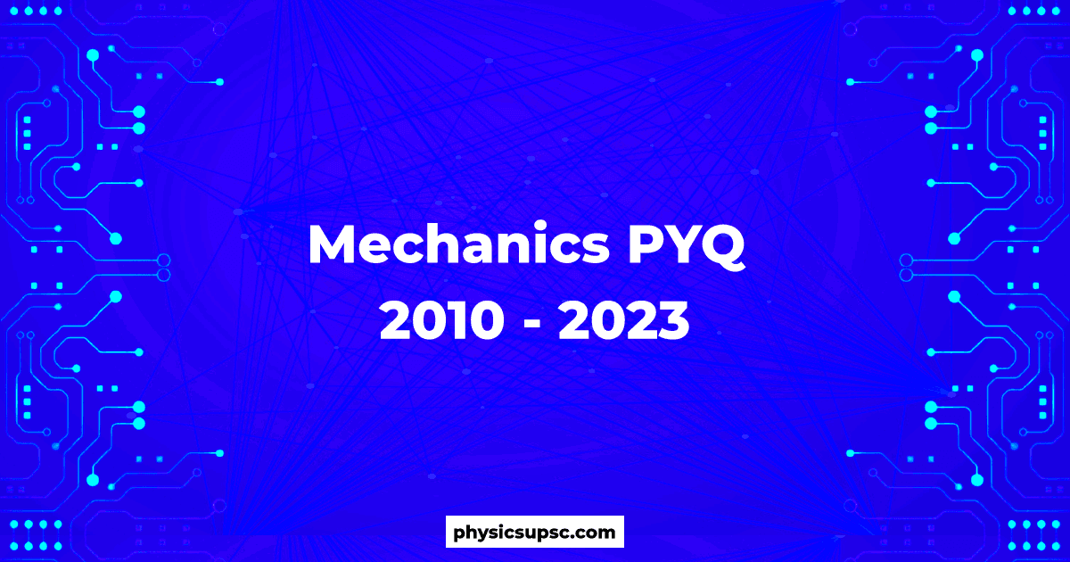 Mechanics PYQ 2010 - 2023