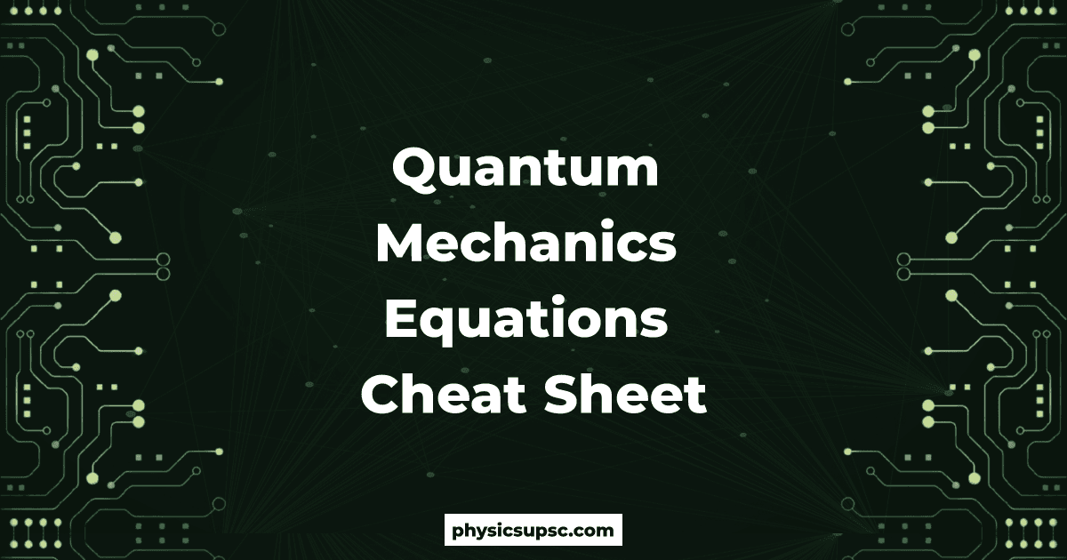 Quantum Mechanics Equations Cheat Sheet