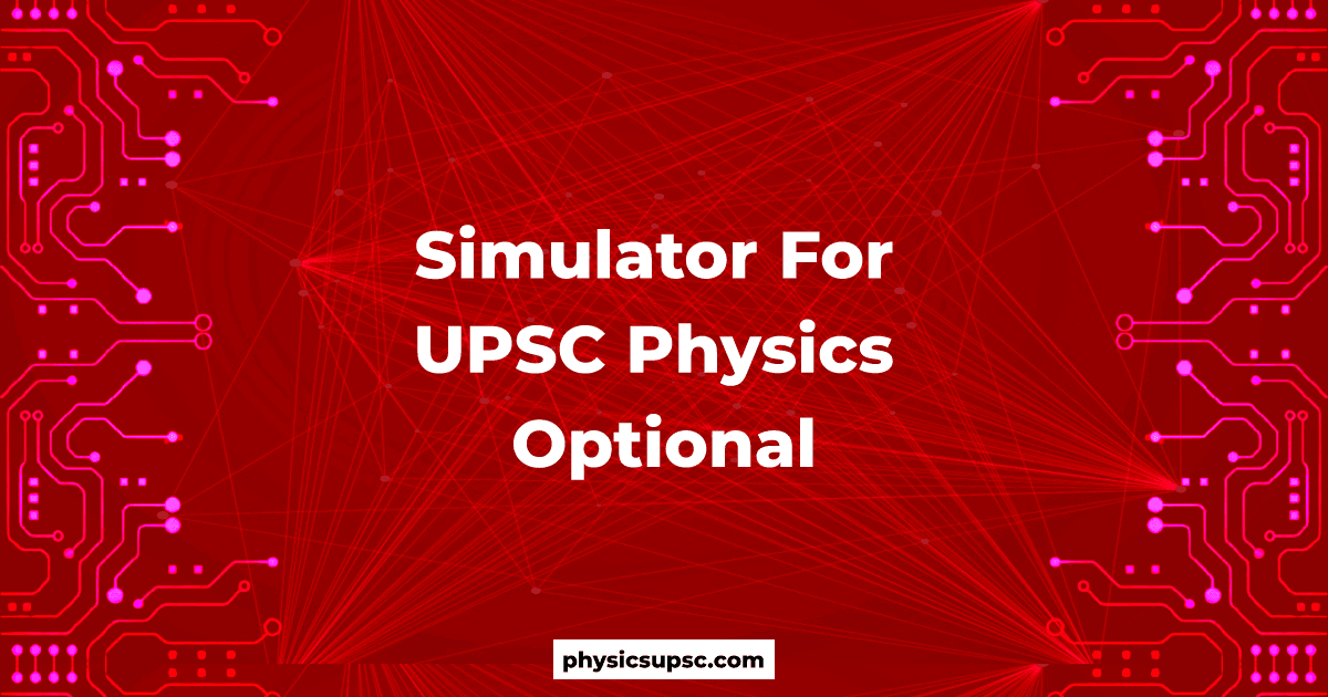 Simulator For UPSC Physics Optional